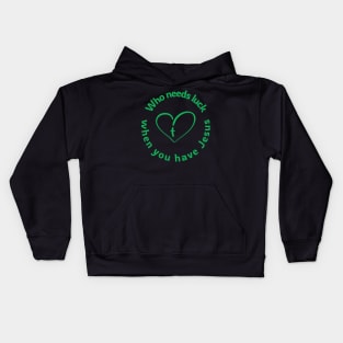 Who Needs Luck - When You Have Jesus Kids Hoodie